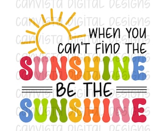 Cuando no encuentres el sol, sé el sol (archivo PNG) - La positividad importa - Diseño inspirador - PNG digital positivo - Salud mental