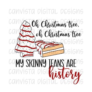 May include: A Christmas-themed graphic design featuring a Christmas tree and a slice of cake with the text "Oh Christmas tree, oh Christmas tree my skinny jeans are history".