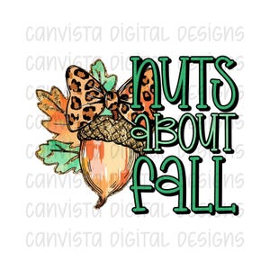 May include: A seasonal graphic with the words "Nuts About Fall." The design includes an acorn with a leopard print bow, surrounded by orange, green, and gold leaves. The text is in green, perfect for autumn.