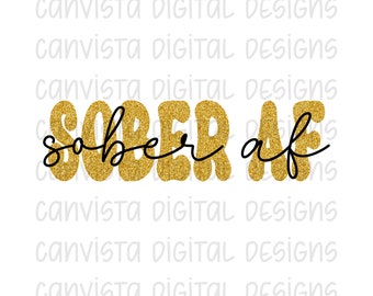 Sober AF PNG File for Sublimation/DTF - Commercial Use Print File - Sobriety Design - We Do Recover - Sober Vibes - Gold Glitter Sober png