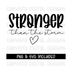 Stronger Than the Storm SVG Cut File & PNG File for Sublimation - Stronger Than the Storm Digital Download - Stronger Quote Design File