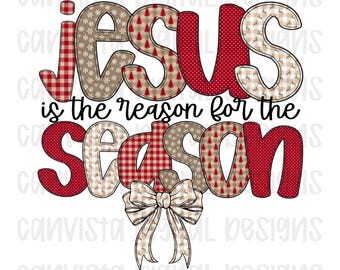 Jesus is The Reason For The Season PNG File - Digital Design - Country Christmas - Faith Based Christmas Design - Christian Holiday Digital