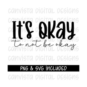 It&#39;s Okay to Not Be Okay SVG Cut File & PNG File for Sublimation - It&#39;s Okay to Not be Okay Digital Download - Mental Health Matters SVG