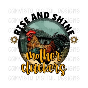 Rise And Shine Mother Cluckers Png File - Commercial Use Print File - Snarky Farm Design - Funny Rooster Digital