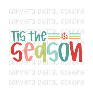May include: A colorful graphic design with the text "Tis the season" in red, pink, green, blue and white. A red snowflake is above the text.