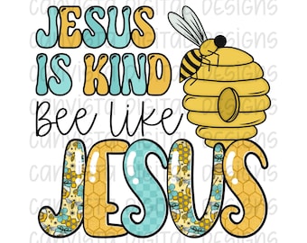 Jesus Is Kind. Bee Like Jesus PNG File - Digital Design - Commercial Use Print File - Faith Based Bumble Bee Design - Funny Faith Digital