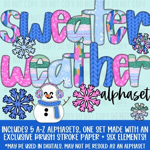 May include: A digital graphic featuring the words "Sweater Weather" in a colorful, textured font. The design includes snowflakes and a snowman, with the word "alphabet" below. The image also includes the text: "INCLUDES 5 A-Z ALPHASETS, ONE SET MADE WITH AN EXCLUSIVE BRUSH STROKE PAPER + SIX ELEMENTS!"