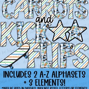 May include: A digital design featuring the words "CARROTS and KICK FLIPS" in a playful font, with a skateboard and star accents. The design includes a blue, orange, and green color scheme with Easter-themed illustrations. The text at the bottom reads "INCLUDES 2 A-Z ALPHASETS + 3 ELEMENTS!"