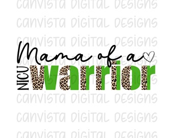 File PNG "Mama of A NICU Warrior" per sublimazione/DTF - File di stampa per uso commerciale - Unità di terapia intensiva neonatale - Leopard & Green Warrior