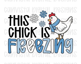 Op de afbeelding: Een digitale afbeelding met een witte kip met een blauwe sjaal, met de tekst "THIS CHICK IS FREEZING" in zwart en blauw. Sneeuwvlokken zijn ook in het ontwerp opgenomen. De achtergrond is wit.