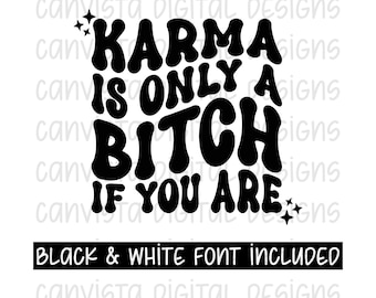 Karma Is Only A Bitch If You Are PNG File for Sublimation - Commercial Use Print File - Funny Retro Quote - Snarky Karma Download PNG File