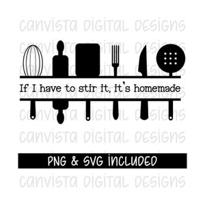 If I Have to Stir it, it&#39;s Homemade SVG PNG File. Funny Kitchen Saying. Homemade Sign. Funny Farmhouse Style. Kitchen Decor. Kitchen Saying