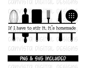 If I Have to Stir it, it's Homemade SVG PNG File. Funny Kitchen Saying. Homemade Sign. Funny Farmhouse Style. Kitchen Decor. Kitchen Saying
