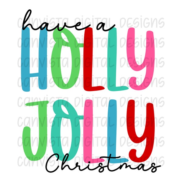 Have A Holly Jolly Christmas | Christmas PNG | Holiday Quote | Christmas Sublimation File | Instant Download | Winter PNG | Holly Jolly XMas