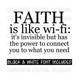 May include: Black and white text graphic with the quote "FAITH is like wi-fi: it's invisible but has the power to connect you to what you need".
