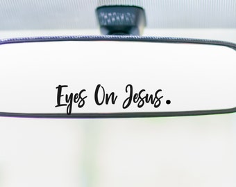 Eyes On Jesus Vinyl Decal | Christian Quote Sticker | Rearview Mirror  | Car Window | Faith Gift | Religious Decal | Bible Verse Sticker