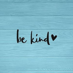 Be Kind Vinyl Decal | Be Kind Sticker | Car | Laptop | Window | Wall | Truck | Classroom | Bumper Sticker