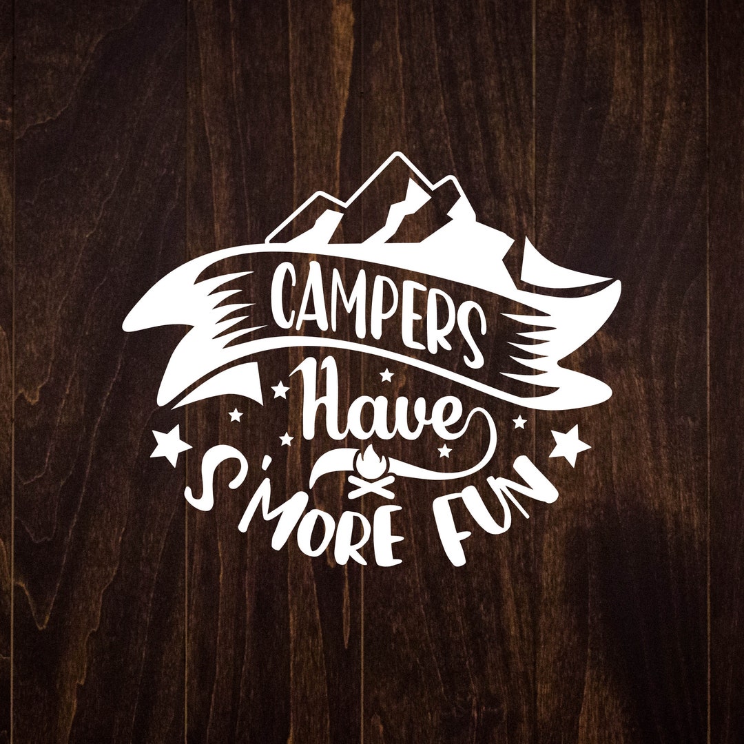 Campers Have S'more Fun Decal, Camping Sticker, Outdoor Adventure Decal ...