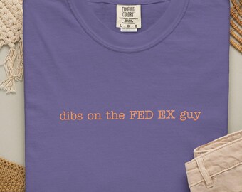 Dibs on the fed ex guy T-Shirt, delivery driver wife shirt