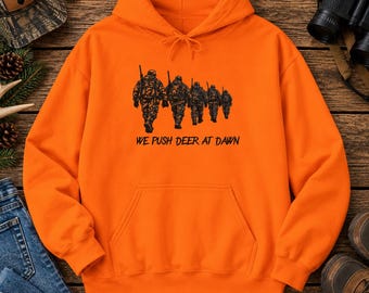 Deer Hunting Silhouette We Push Deer, Hunting at Dawn Hoodie, Opening day