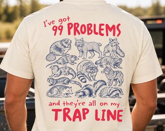 99 Problems Trap Line Animals T-Shirt, Trapping shirt