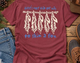 Fox Furs More Than One Way to Skin a Fox Trappers T-Shirt, Trapping Season tee