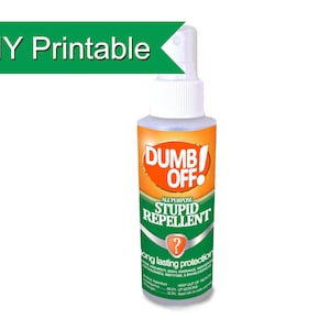 Stupid Repellent: Dumb Off! Spray Bottle Label | Download & Print DIY Gag Gift, Teacher Gift, Back to School Gift, and more!