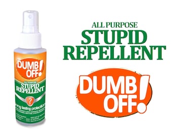 Stupid Repellent: Dumb Off! Funny Gag Gift, Teacher Gift, Back to School Gift, and more! The ultimate in self care