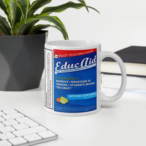 Teacher Gift Mug: EducAid - The Medicine for Teachers! Funny Teacher Appreciation Gift for Teachers English Teacher Gift Math Teacher Mug