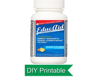 EducAid Pill Bottle Label: Funny Teacher Gift (DIY Printable)