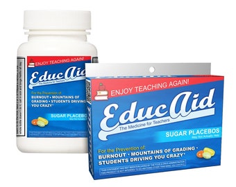 Teacher Appreciation Gift: a box or bottle of EducAid! It looks like medicine for teachers, but it's really for candy and covered in jokes