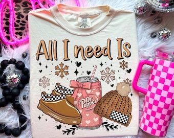 All I Need Is Dr Pepper Graphic T-Shirt