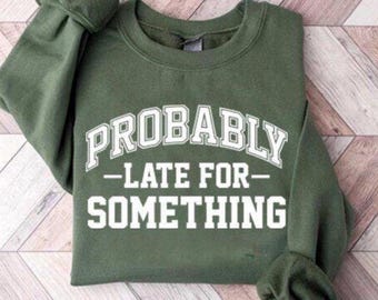 Probably Late for Something