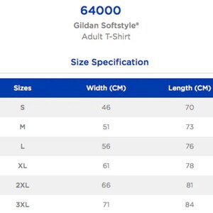 May include: A size chart for a Gildan Softstyle adult t-shirt. The chart displays sizes S, M, L, XL, 2XL, and 3XL, with corresponding width and length measurements in centimeters. The width measurements range from 46 cm to 71 cm, and the length measurements range from 70 cm to 84 cm.