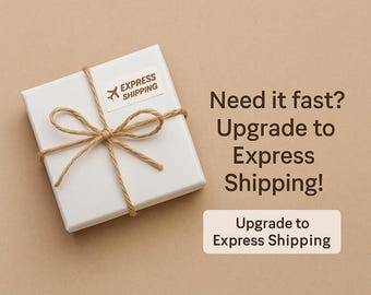 Upgrade to Express Shipping!!
