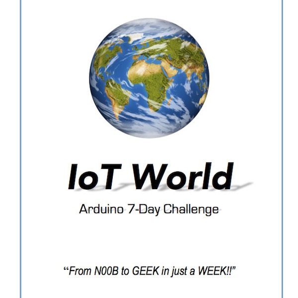 Arduino 7-Day Challenge Ebook: van N00B tot GEEK in slechts een WEEK!