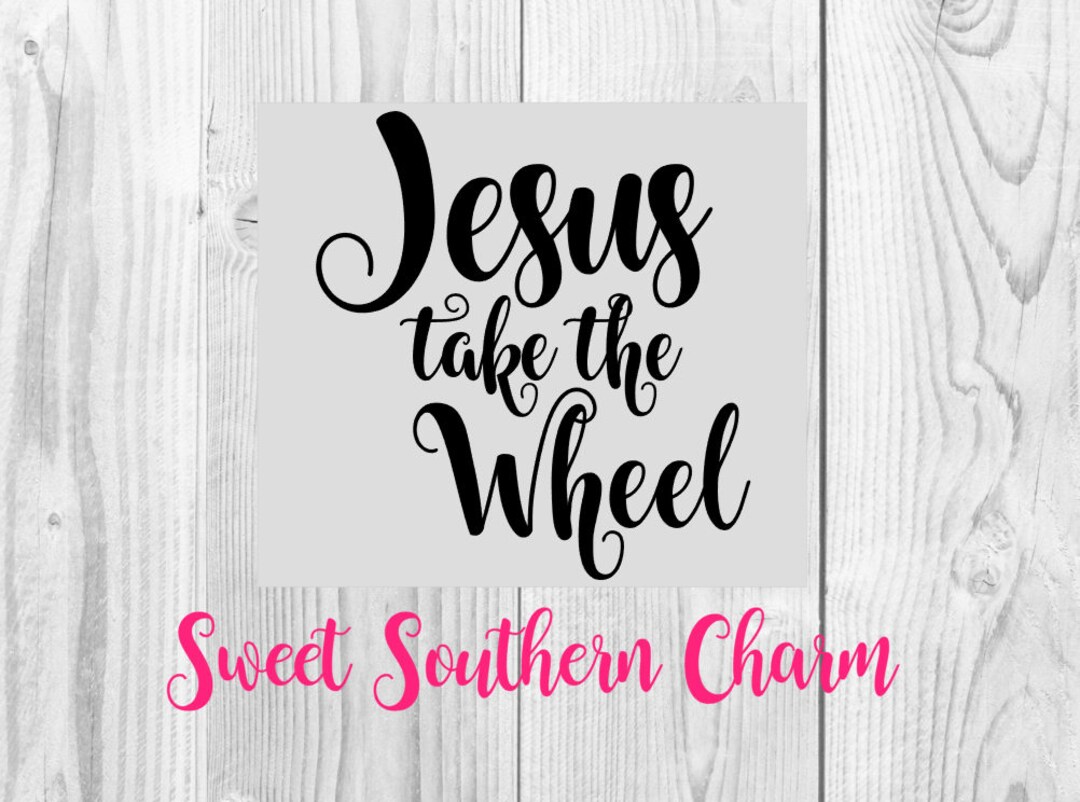 Jesus Take the Wheel Svg Svg File Svg Files Christian Svg Religious Svg