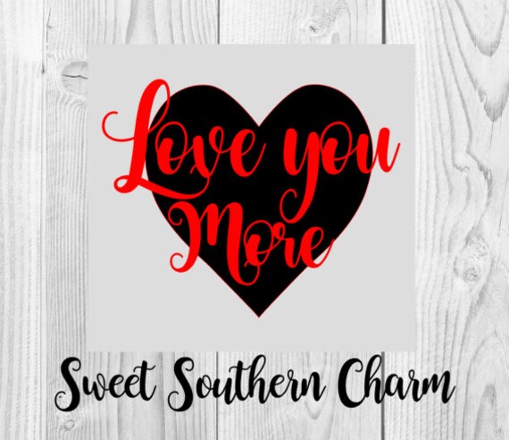 Download love you more svg heart svg love svg valentine svg | Etsy