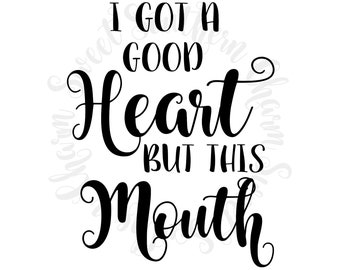 svg file - svg files - I got a good heart svg - sayings svg - svg sayings - svg quotes - funny svg