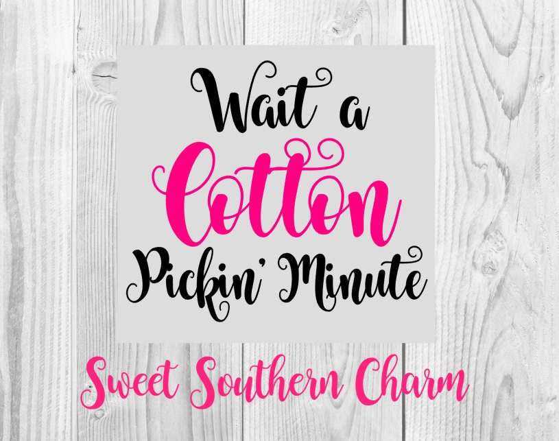 Download Wait a cotton pickin minute svg svg file svg files | Etsy