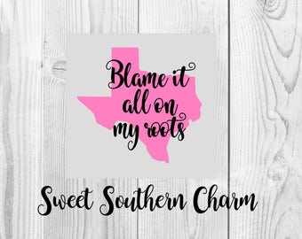 blame it all on my roots svg - svg file - svg files - texas svg - texas roots svg file - texas svg file - texas cut file - cutting files