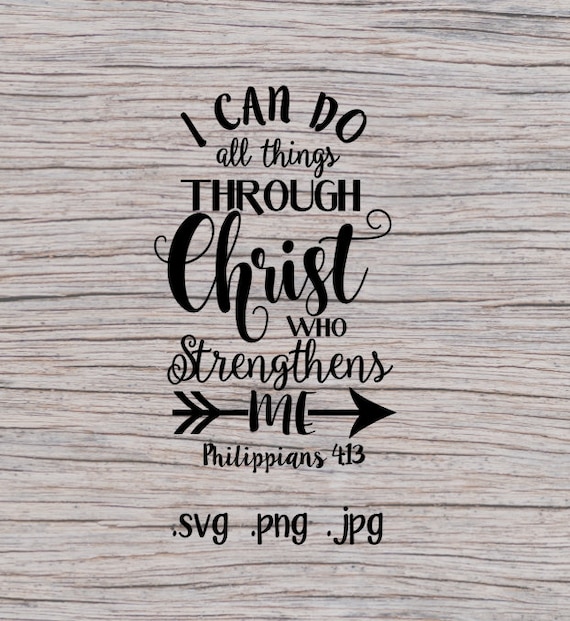 Download Phil 4 13 Svg Svg File Svg Files Verse Svg Bible Verse Etsy