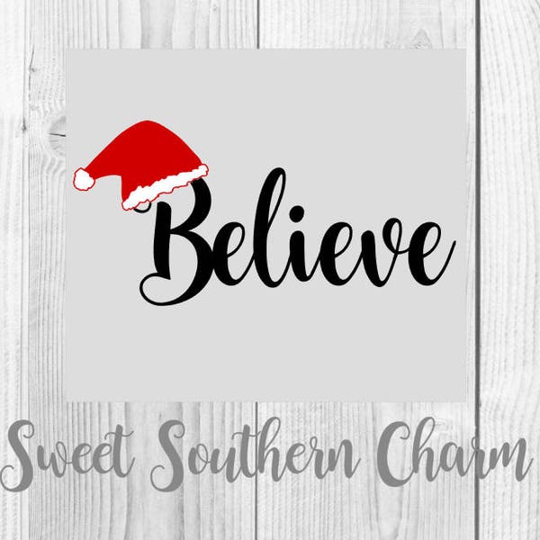 Believe svg - christmas svg file - christmas svg - svg file - svg files - christmas files - santa hat svg - santa hat svg file - holiday svg