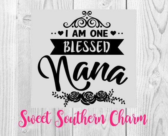 Download nana svg blessed svg I am one blessed Nana svg grandma | Etsy