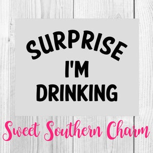 surprise I&#39;m drinking svg - svg file - svg files - drinking svg - beer svg - drinking svg files - files - svg quotes