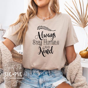 always stay humble svg - humble and kind svg - svg file - svg files - cut files - cutting file - humble and kind file - tshirt svg file, png