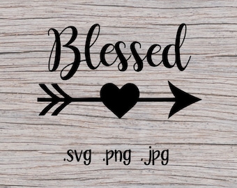 Blessed SVG File - SVG Files - SVG File - Blessed - Arrow svg file - heart svg file - blessed cutting file - arrow cutting file - heart file