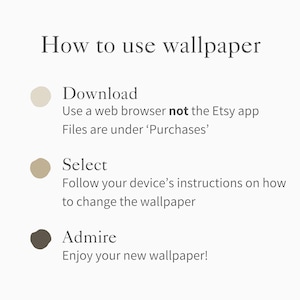 May include: A graphic with the text "How to use wallpaper." Instructions include downloading from a web browser, selecting the wallpaper, and admiring the new wallpaper. The text is in a dark gray font on a light beige background.