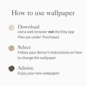 May include: A light beige graphic with the text "How to use wallpaper." Instructions include downloading from a web browser, selecting the wallpaper, and admiring the new wallpaper.