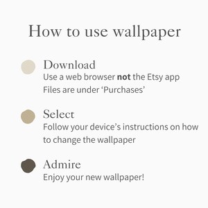 May include: A graphic with the text "How to use wallpaper." Instructions include downloading from a web browser, selecting the wallpaper, and admiring the new wallpaper. The text is in a dark gray font on a light beige background.